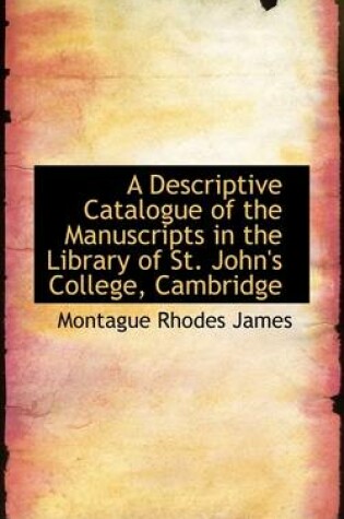 Cover of A Descriptive Catalogue of the Manuscripts in the Library of St. John's College, Cambridge
