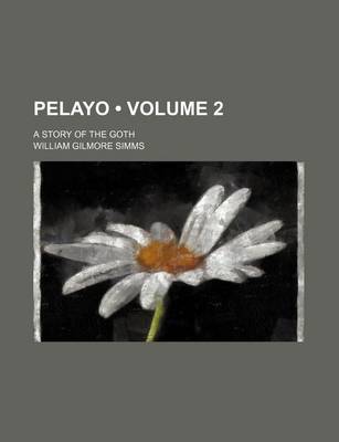 Book cover for Pelayo (Volume 2); A Story of the Goth