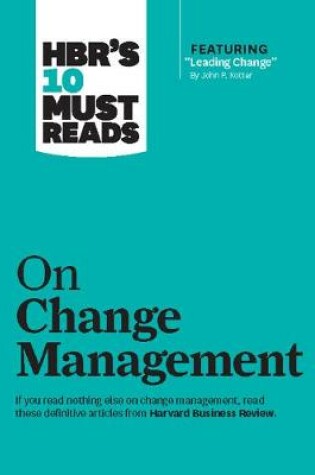 Cover of HBR's 10 Must Reads on Change Management (including featured article "Leading Change," by John P. Kotter)