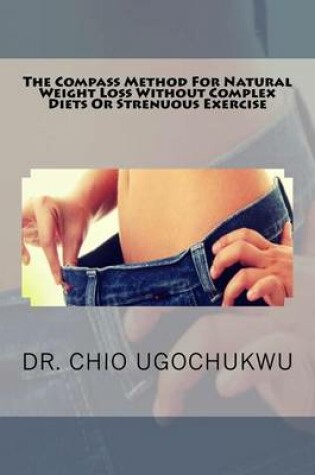 Cover of The Compass Method for Natural Weight Loss Without Complex Diets or Strenuous Ex