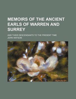 Book cover for Memoirs of the Ancient Earls of Warren and Surrey; And Their Descendants to the Present Time