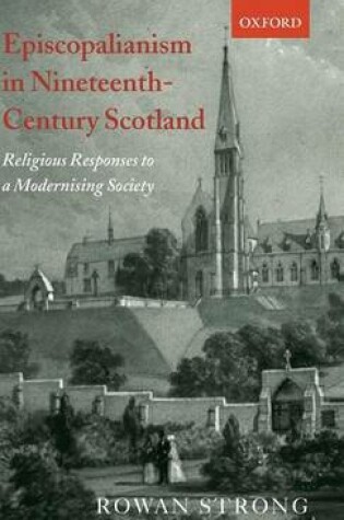 Cover of Episcopalianism in Nineteenth-Century Scotland: Religious Responses to a Modernizing Society