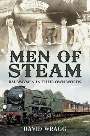 Cover of Men of Steam: Railwaymen in Their Own Words