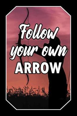 Book cover for Follow Your Own Arrow