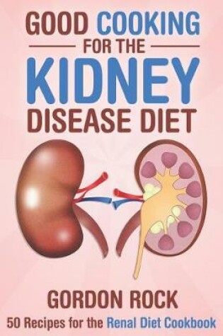 Cover of Good Cooking for the Kidney Disease Diet