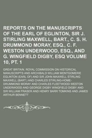 Cover of Reports on the Manuscripts of the Earl of Eglinton, Sir J. Stirling Maxwell, Bart., C. S. H. Drummond Moray, Esq., C. F. Weston Underwood, Esq., and G