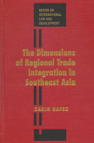 Cover of The Dimensions of Regional Trade Integration in Southeast Asia