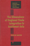 Book cover for The Dimensions of Regional Trade Integration in Southeast Asia