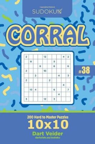 Cover of Sudoku Corral - 200 Hard to Master Puzzles 10x10 (Volume 38)