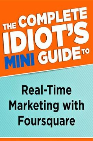 Cover of The Complete Idiot's Mini Guide to Real-Time Marketing Withfoursquare