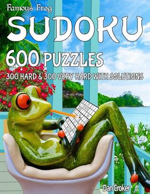 Cover of Famous Frog Sudoku 600 Puzzles With Solutions. 300 Hard and 300 Very Hard