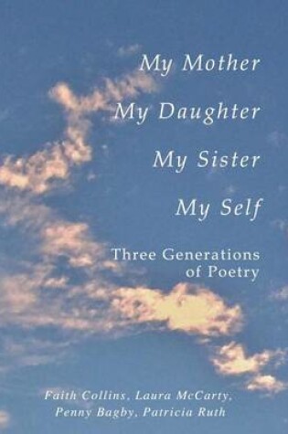 Cover of My Mother, My Daughter, My Sister, My Self