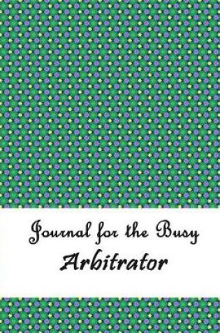 Cover of Journal for the Busy Arbitrator