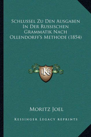 Cover of Schlussel Zu Den Ausgaben in Der Russischen Grammatik Nach Ollendorff's Methode (1854)