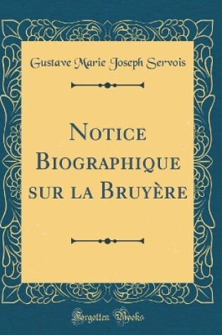 Cover of Notice Biographique sur la Bruyère (Classic Reprint)