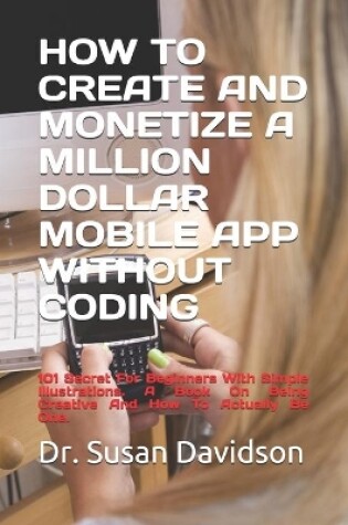 Cover of How to Create and Monetize a Million Dollar Mobile App Without Coding