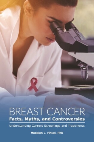 Cover of Breast Cancer Facts, Myths, and Controversies