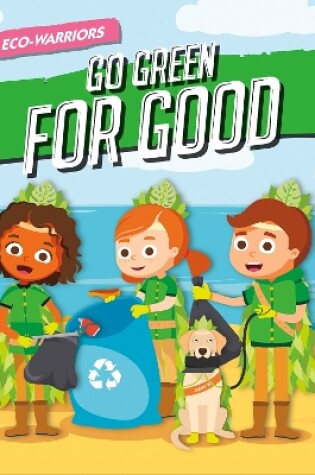 Cover of Earth’s Eco-Warriors Go Green for Good