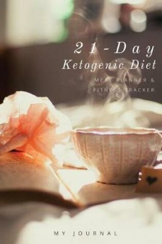 Cover of 21-Day Ketogenic Diet Meal Planner & Fitness Tracker