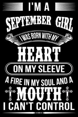 Book cover for I'm A September Girl I was Born with my heart on my sleeve A Fire In my soul and a mouth I can't control