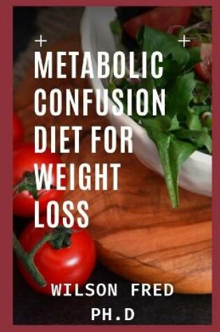 Cover of Metabolic Confusion Diet for Weight Loss