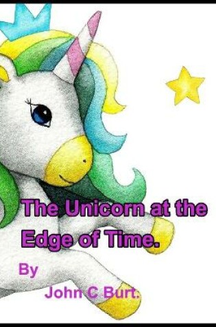 Cover of The Unicorn at the Edge of Time.