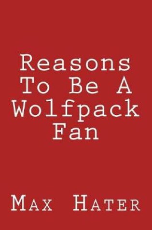 Cover of Reasons To Be A Wolfpack Fan