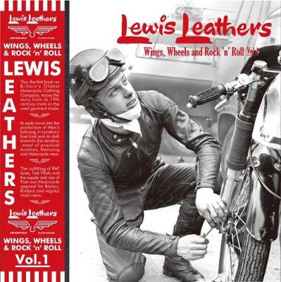 Book cover for Lewis Leathers: Wings, Wheels and Rock 'n' Roll