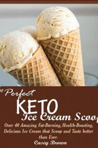 Cover of The Perfect Keto Ice Cream Scoop