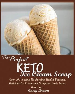 Book cover for The Perfect Keto Ice Cream Scoop