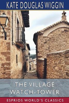 Book cover for The Village Watch-Tower (Esprios Classics)