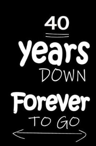 Cover of 40 Years Down Forever to Go