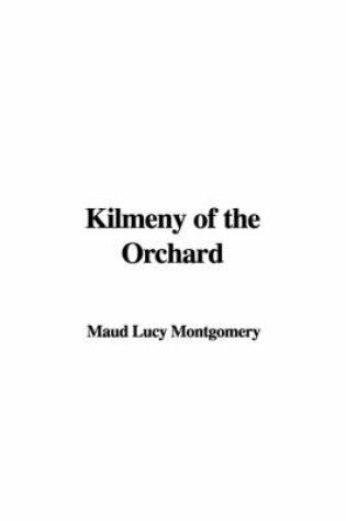 Cover of Kilmeny of the Orchard