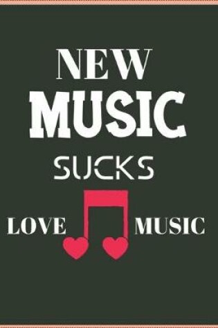 Cover of New Music Sucks Love Music