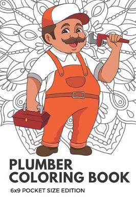 Book cover for Plumber Coloring Book 6x9 Pocket Size Edition