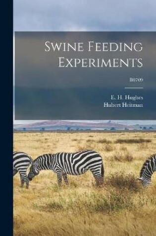 Cover of Swine Feeding Experiments; B0709