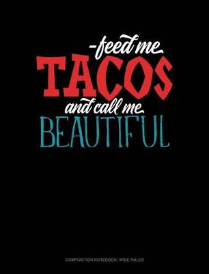 Cover of Feed Me Tacos and Call Me Beautiful