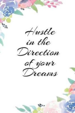 Cover of Hustle in the Direction of Your Dreams