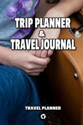 Cover of Trip Planner & Travel Journal