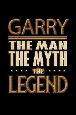 Book cover for Garry The Man The Myth The Legend