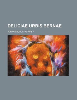 Book cover for Deliciae Urbis Bernae