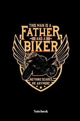 Book cover for This Man Is A Father And A Biker Nothing Scares Me Anymore