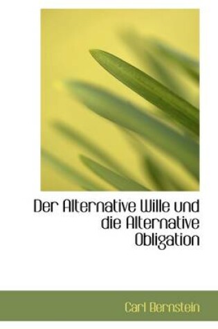 Cover of Der Alternative Wille Und Die Alternative Obligation