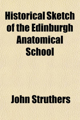 Book cover for Historical Sketch of the Edinburgh Anatomical School