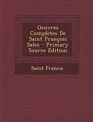 Book cover for Oeuvres Completes de Saint Francois Sales - Primary Source Edition