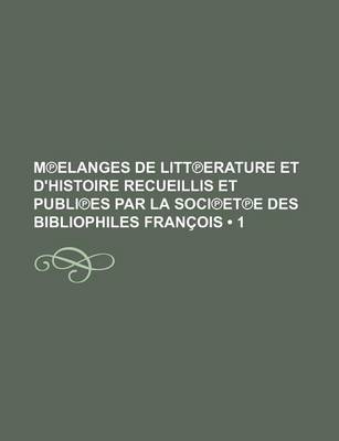 Book cover for M Elanges de Litt Erature Et D'Histoire Recueillis Et Publi Es Par La Soci Et E Des Bibliophiles Francois (1)