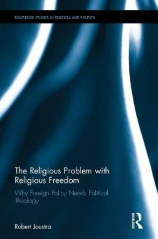 Cover of The Religious Problem with Religious Freedom