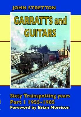 Book cover for Garratts & Guitars: Sixty Trainspotting Years