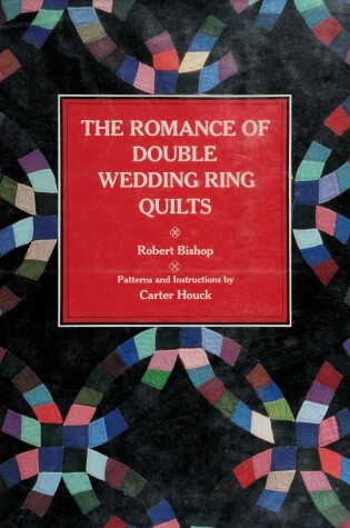 Cover of Bishop R. & Houck C. : Romance of Double Wedding Ring Quilts