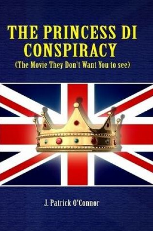 Cover of The Princess Di Conspiracy ( the Movie They Don't Want You to See!)